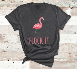 flamingo gifts funny pun flock it t-shirt