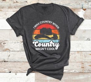 i was country when country wasn't cool vintage cowboy hat t-shirt