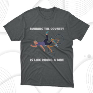 running the country is like riding a bike biden t-shirt