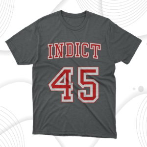 trump indict 45 t-shirt