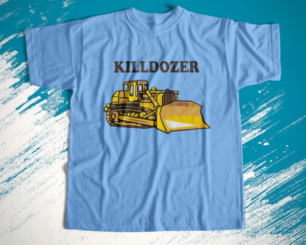 2022 new trend killdozer tread on them unisex t-shirt