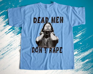 aileen wuornos dead men don?t rape tee shirt