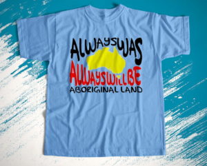 always was always will be aboriginal land aboriginal tee shirt