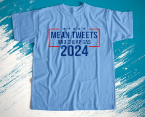 mean tweets and cheap gas 2024 t-shirt