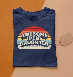 awesome like my daughter t-shirt