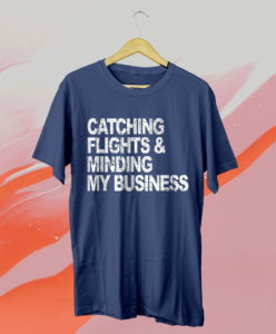 catching flights & minding my business t-shirt