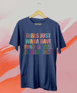girls just want to have fundamental human rights feminist t-shirt