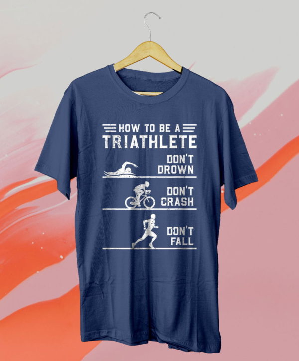 how to be a triathlete t-shirt