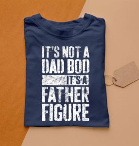 its not a dad bod its a father figure shirts t-shirt