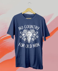 no country for old men uterus feminist women rights t-shirt