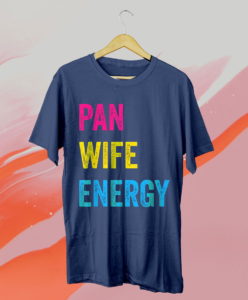 pan wife energy pansexual pride pansexuality lgbtq pan t-shirt