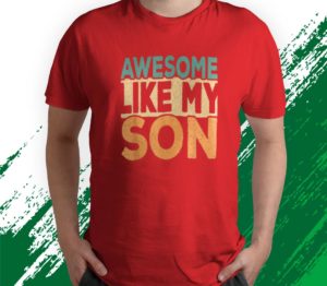 awesome like my son t-shirt
