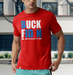 buck fiden and his mandates t-shirt