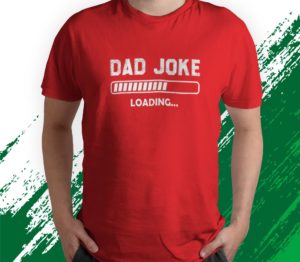 dad joke loading please wait daddy father humor t-shirt