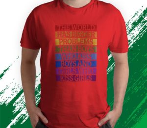 gay pride month lgbt the world has bigger problems rainbow t-shirt