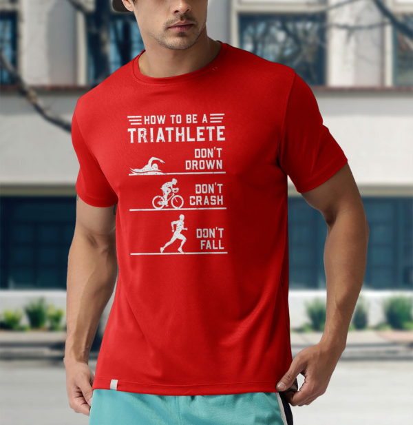how to be a triathlete t-shirt