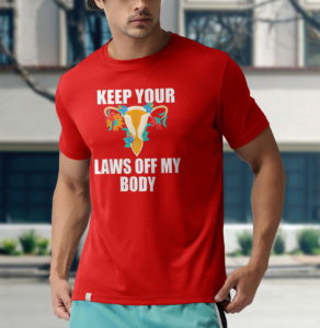 keep your laws off my body t-shirt
