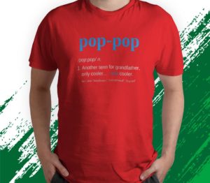 pop pop gifts grandpa fathers day t-shirt