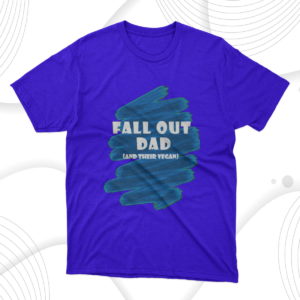 fall out dad for birthday unisex t-shirt