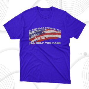 independence day gifts if this flag offends you i?ll help you pack t-shirt