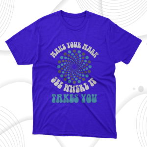 make your mark see where it takes you t-shirt
