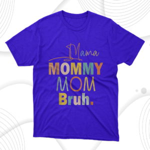 mama mommy mom bruh t-shirt