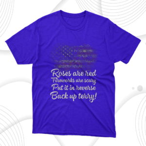 roses are red fireworks are scary put it in reverse back up terry fireworks 4th of july t-shirt