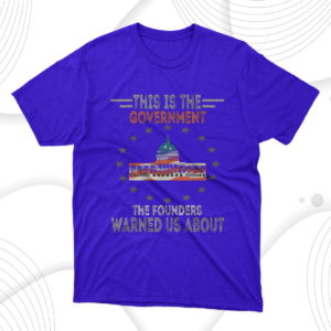 this is the government our founders warned t-shirt