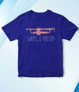 trumpet player t shirt love jazz music gifts sorry i tooted t-shirt