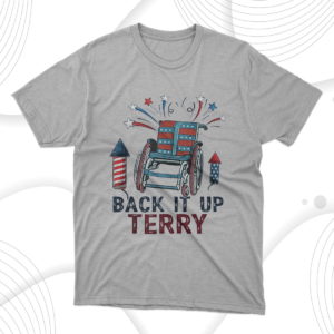 back it up terry shirt 4th of july t-shirt