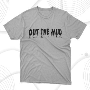 out the mud t-shirt