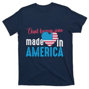 that bumps was made in america unisex t-shirt
