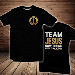 team jesus now hiring all over print t-shirt, jesus christ shirt