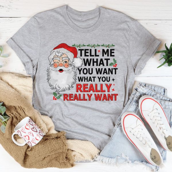 tell me what you really want santa t-shirt