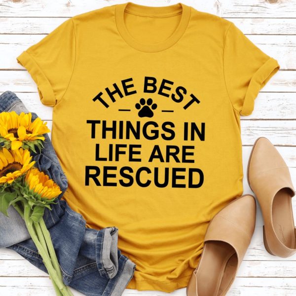 the best things in life are rescue t-shirt