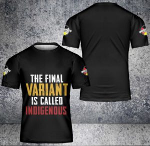 the final variant is called indigenous all over print t-shirt