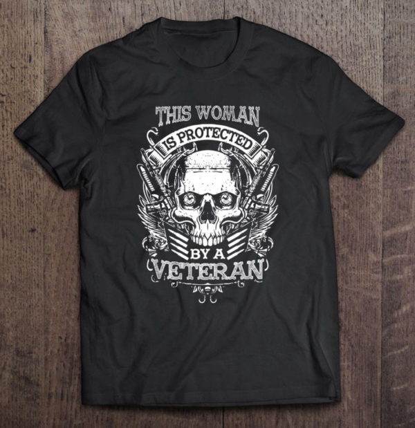 this woman is protected by a veteran veterans wife t-shirt