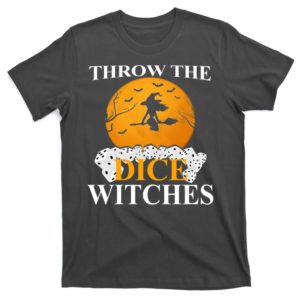 throw the dice witches t-shirt