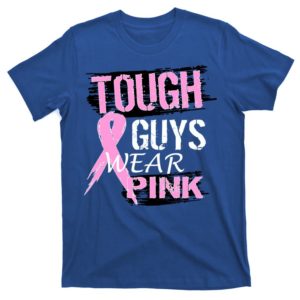 tough guys wear pink cancer t-shirt