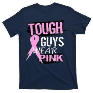 tough guys wear pink cancer t-shirt