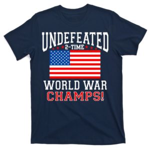 undefeated 2-time world war champs t-shirt