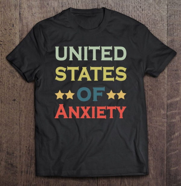 united states of anxiety anti anxiety t-shirt