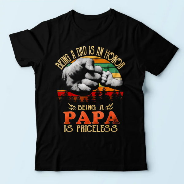 vintage being a dad is an honor being a papa is priceless design t shirt