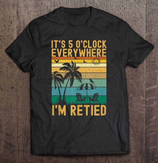 vintage summer retired it's 5 o'clock somewhere graphic tee shirt