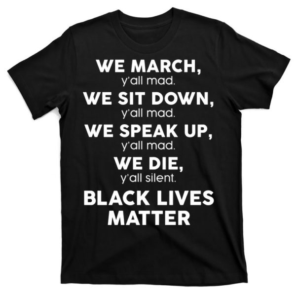 we march y'all mad black lives matter t-shirt