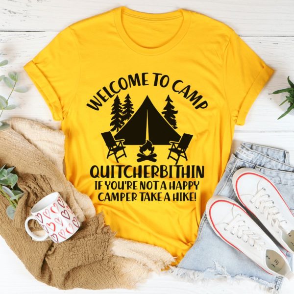 welcome to camp quitcherbithin t-shirt