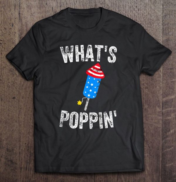 whats poppin funny firework 4th of july summer tee shirt