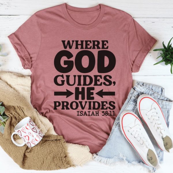 where god guides he provides t-shirt