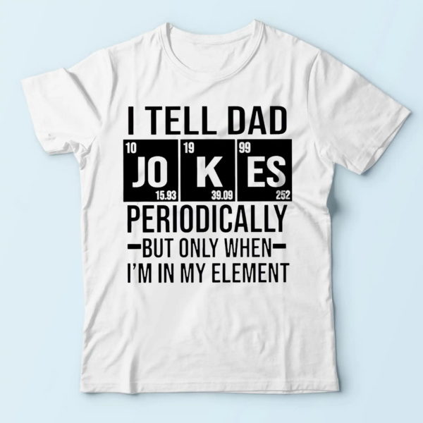 white i tell dad jokes periodically t-shirt, daddy t-shirt, cool gifts for father t-shirt