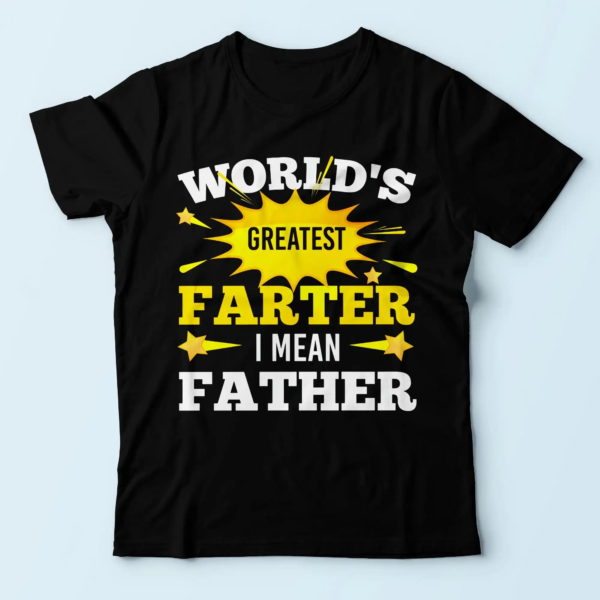 world greatest farter i mean father, funny gifts for dad t shirt